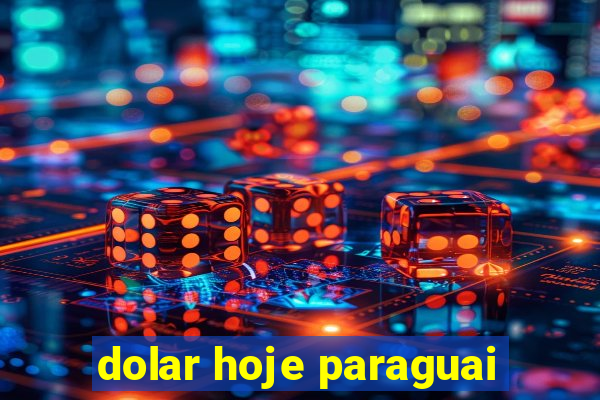 dolar hoje paraguai